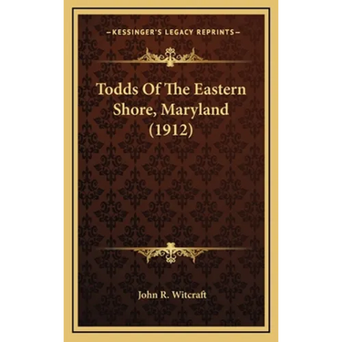 Todds Of The Eastern Shore, Maryland (1912)