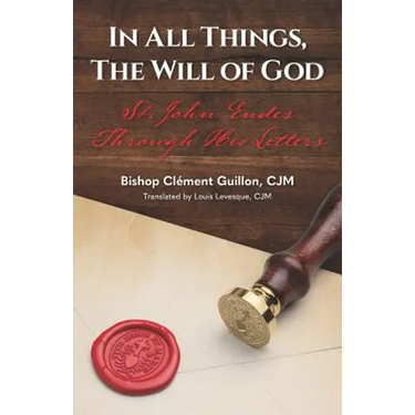 In All Things, The Will of God: St. John Eudes Through His Letters