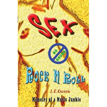 Sex, No Drugs & Rock'N'Roll: Memoirs Of A Music Junkie