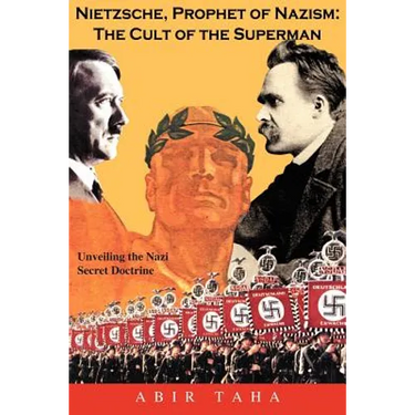 Nietzsche, Prophet of Nazism: The Cult of the Superman