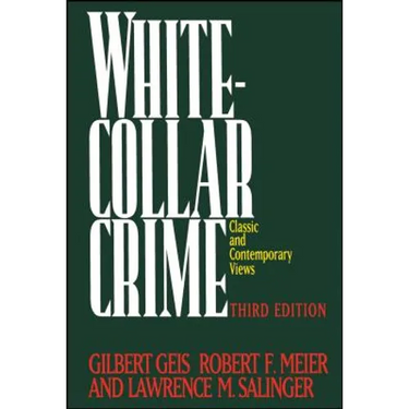 White-Collar Crime: Offenses in Business, Politics, and the Professions, 3rd Ed