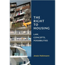The Right to Housing: Law, Concepts, Possibilities