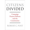 Citizens Divided: Campaign Finance Reform and the Constitution