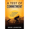 A Test of Commitment: 15 Challenges to Stimulate Your Devotion to Christ