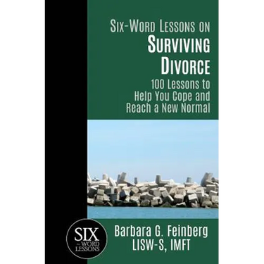 Six Word Lessons On Surviving Divorce: 100 Lessons to Help You Cope and Reach a New Normal