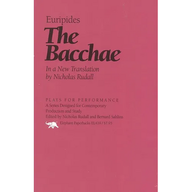 The Bacchae: In a New Translation by Nicholas Rudal