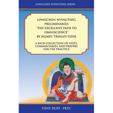 Longchen Nyingthig Preliminaries "The Excellent Path to Omniscience": Dzogchen Texts, Commentaries, and Prayers