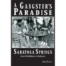 A Gangster's Paradise - Saratoga Springs from Prohibition to Kefauver