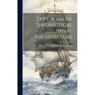 Text-book of Theorectical Naval Architecture