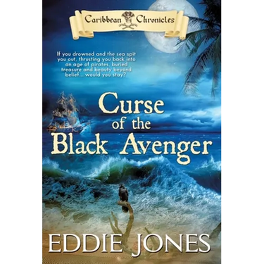 Curse of the Black Avenger: A Pirate Action Adventure Series for Young Adult Readers