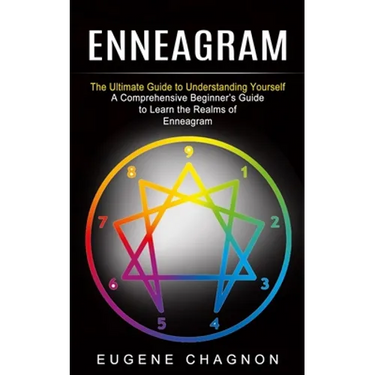 Enneagram: The Ultimate Guide to Understanding Yourself (A Comprehensive Beginner's Guide to Learn the Realms of Enneagram)