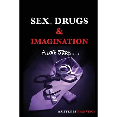 Sex, Drugs & Imagination: A Love Story . . .