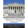 Ufgs 03 01 30: Restoration of Concrete in Historic Structures