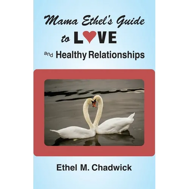 Mama Ethel's Guide to Love and Healthy Relationships