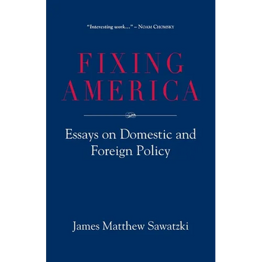 Fixing America: Essays on Domestic and Foreign Policy