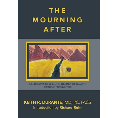 The Mourning After: A Surgeon's Compelling Journey of Healing Through Forgiveness