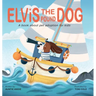 Elvis the Pound Dog: A Book About Pet Adoption for Kids