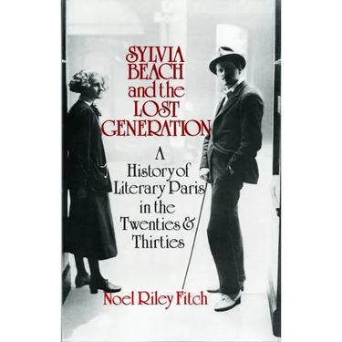 Sylvia Beach and the Lost Generation: A History of Literary Paris in the Twenties and Thirties