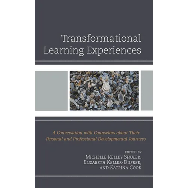 Transformational Learning Experiences: A Conversation with Counselors about Their Personal and Professional Developmental Journeys