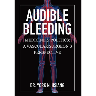 Audible Bleeding: Medicine & Politics: A Vascular Surgeon's Perspective