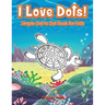 I Love Dots! Simple Dot to Dot Book for Kids