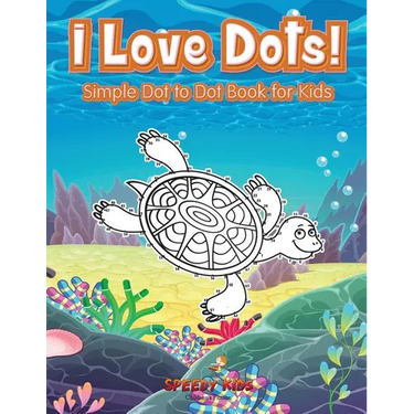 I Love Dots! Simple Dot to Dot Book for Kids