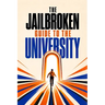 The Jailbroken Guide to the University