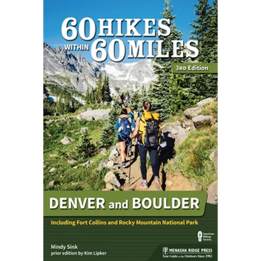 60 Hikes Within 60 Miles: Denver and Boulder: Including Fort Collins and Rocky Mountain National Park