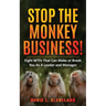 Stop the Monkey Business: Eight WTFs That Can Make or Break You as a Leader and Manager
