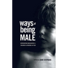 Ways of Being Male: Representing Masculinities in Children's Literature