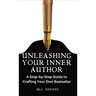 Unleashing Your Inner Author: A Step-by-Step Guide to Crafting Your Own Bestseller