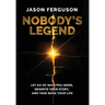 Nobody's Legend: Let Go of Who You Were, Rewrite Your Story, and Take Back Your Life