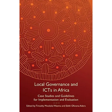Local Governance and Icts in Africa: Case Studies and Guidelines for Implementation and Evaluation