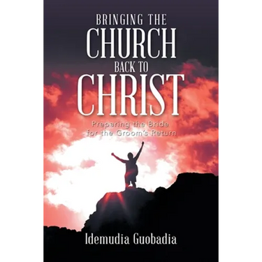 Bringing the Church Back to Christ: Preparing the Bride for the Groom's Return