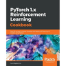 PyTorch 1.0 Reinforcement Learning Cookbook