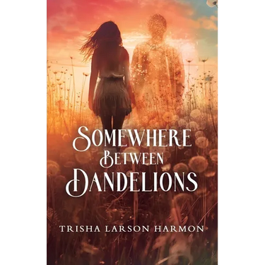 Somewhere Between Dandelions