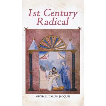 1st Century Radical: The Shadowy Origins of the Man who Became Known as Jesus Christ
