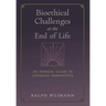 Bioethical Challenges at the End of Life: An Ethical Guide in Catholic Perspective