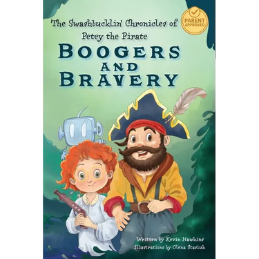 The Swashbucklin' Chronicles of Petey the Pirate book 1 - Boogers and Bravery