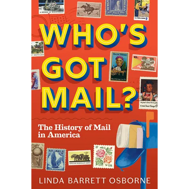 Who's Got Mail?: The History of Mail in America