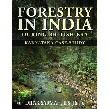 Forestry in India During British Era: Karnataka Case-Study