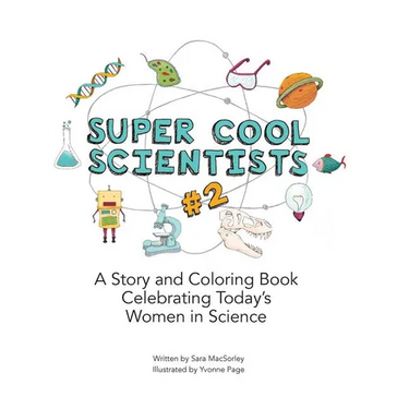 Super Cool Scientists #2: A Story and Coloring Book Celebrating Today's Women in Science