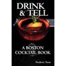 Drink & Tell: A Boston Cocktail Book