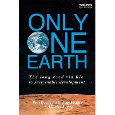 Only One Earth: The Long Road via Rio to Sustainable Development