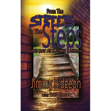 From the Streets to the Steps: One Day at a Time - A Memoir