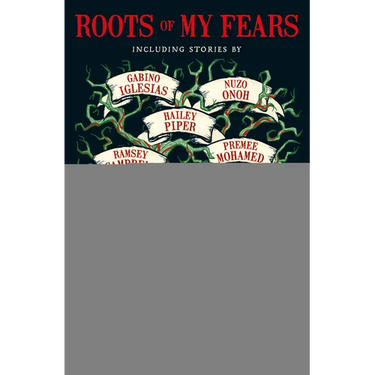 Roots of My Fears: Terrifying Stories of Ancestral Horror