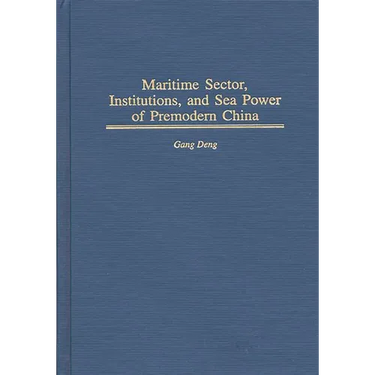 Maritime Sector, Institutions, and Sea Power of Premodern China