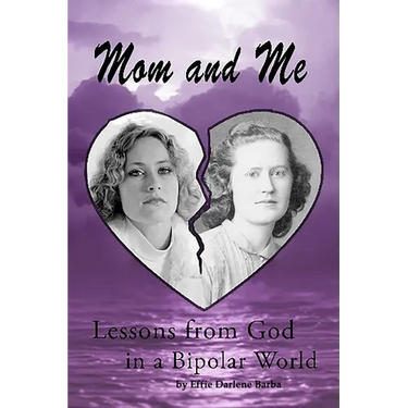 Mom and Me: Lessons from God in a Bipolar World