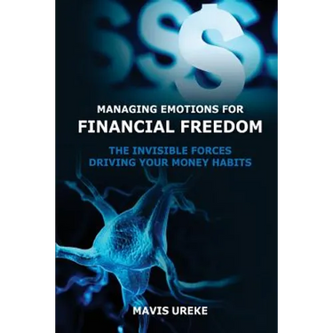 Managing Emotions for Financial Freedom: The Invisible Forces Driving your Money Habits