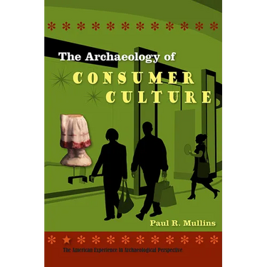 The Archaeology of Consumer Culture